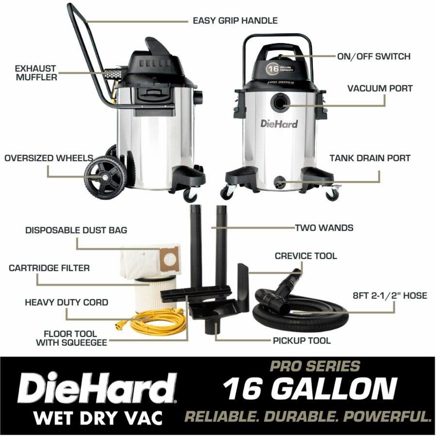 DieHard 16-Gallon 6.5 HP Pro Series Wet/Dry Vacuum - 16 gal - Squeegee, Hose, Wand, Filter, Crevice Tool, Pick-up Tool, Floor Tool - Wet Surface, Dry Surface - 35 ft Cable Length - 8 ft Hose Length - Stainless Steel