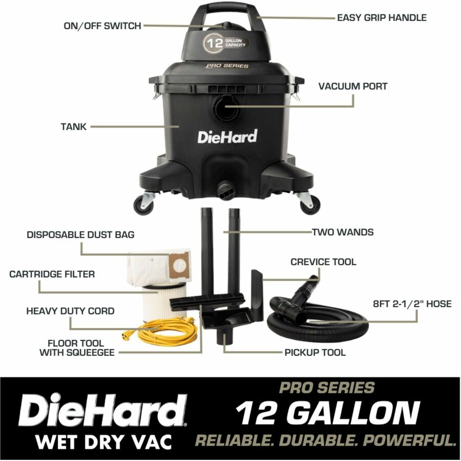 DieHard 12-Gallon 6 HP Pro Series Wet/Dry Vacuum - 12 gal - Squeegee, Hose, Wand, Filter, Crevice Tool, Pick-up Tool, Floor Tool - Wet Surface, Dry Surface - 35 ft Cable Length - 8 ft Hose Length - Rich Black