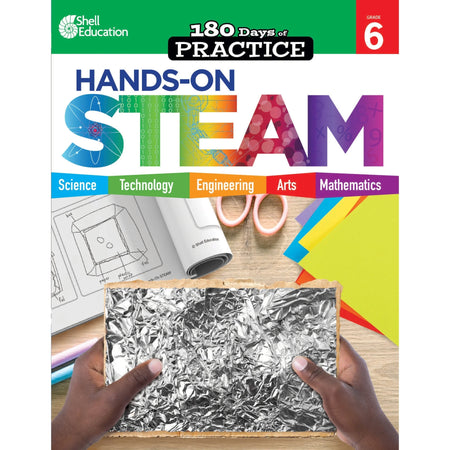 Shell Education 180 Days: Hands-On STEAM Grade 6 Printed Book - Learning Books & Activities