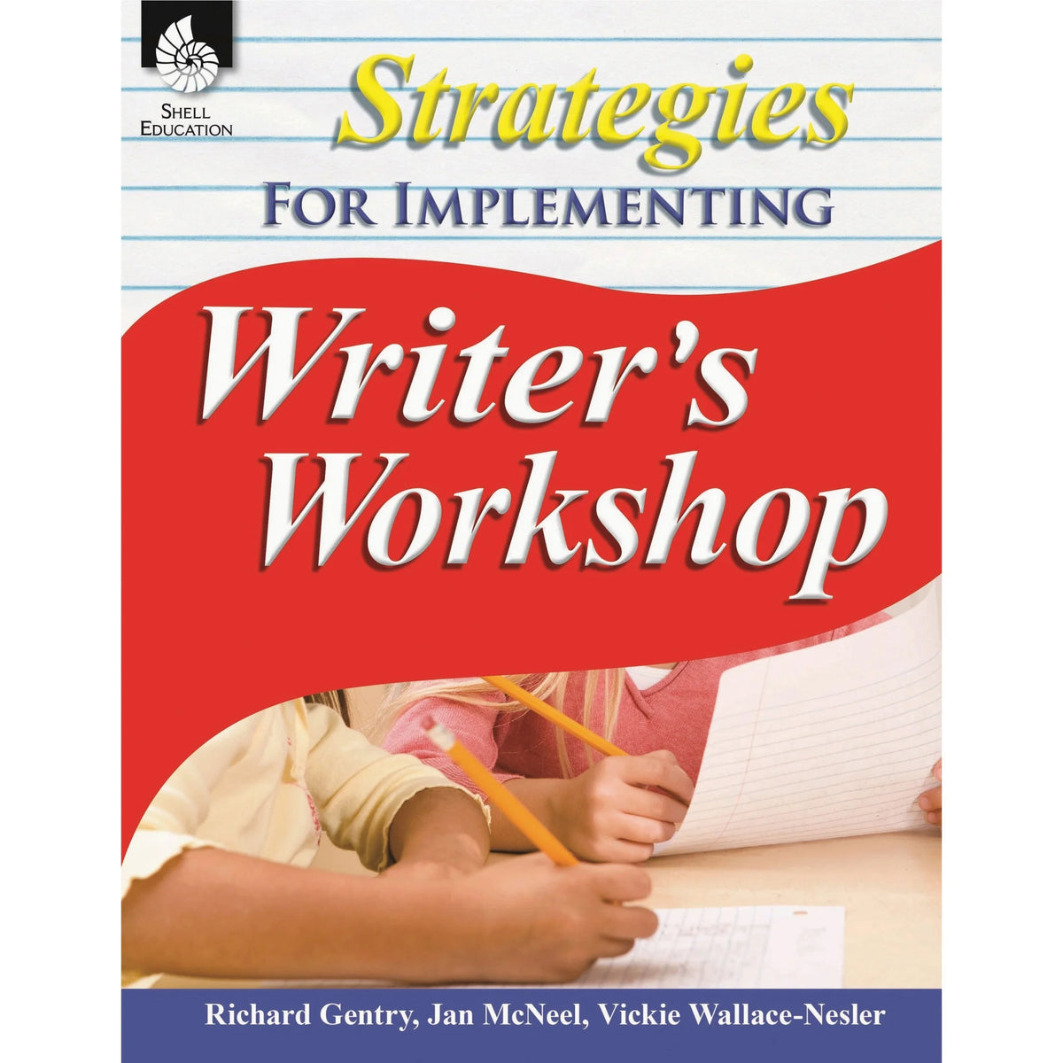 Shell Education Writer’s Workshop Workbook: Jan McNeel Richard Gentry Vickie Wallace-Nesler - 256 Pages - Grade K-12